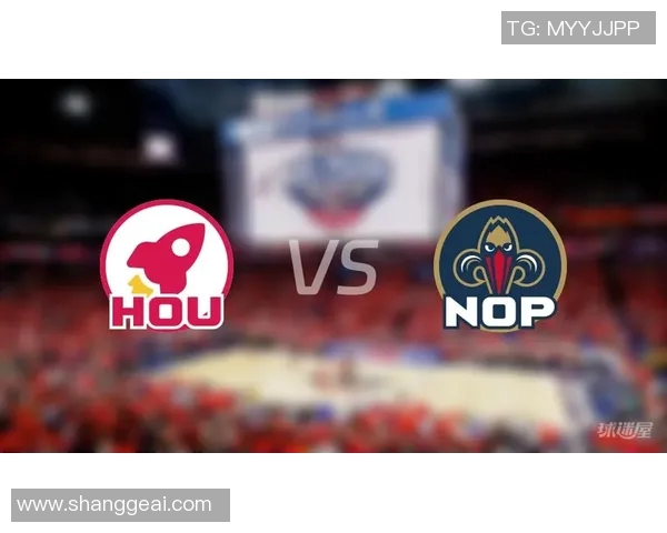 鹈鹕与火箭激战正酣精彩比赛直播全程回顾与分析